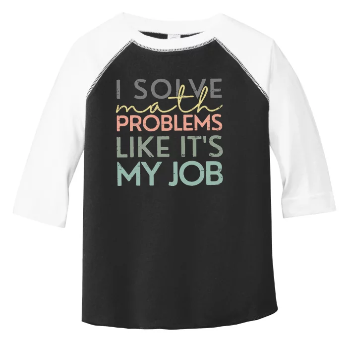 I Solve Math Problems Like ItS My Job Funny Back To School Toddler Fine Jersey T-Shirt