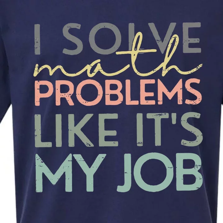 I Solve Math Problems Like ItS My Job Funny Back To School Sueded Cloud Jersey T-Shirt