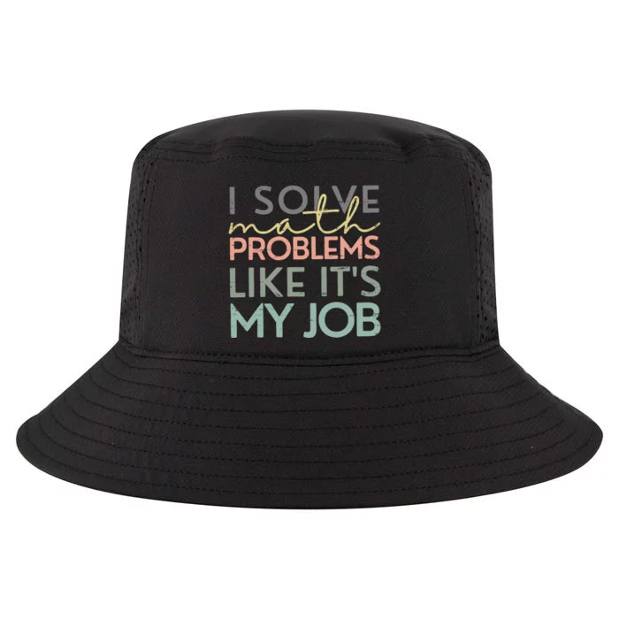 I Solve Math Problems Like ItS My Job Funny Back To School Cool Comfort Performance Bucket Hat