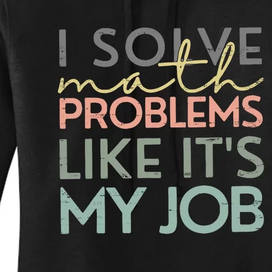 I Solve Math Problems Like ItS My Job Funny Back To School Women's Pullover Hoodie