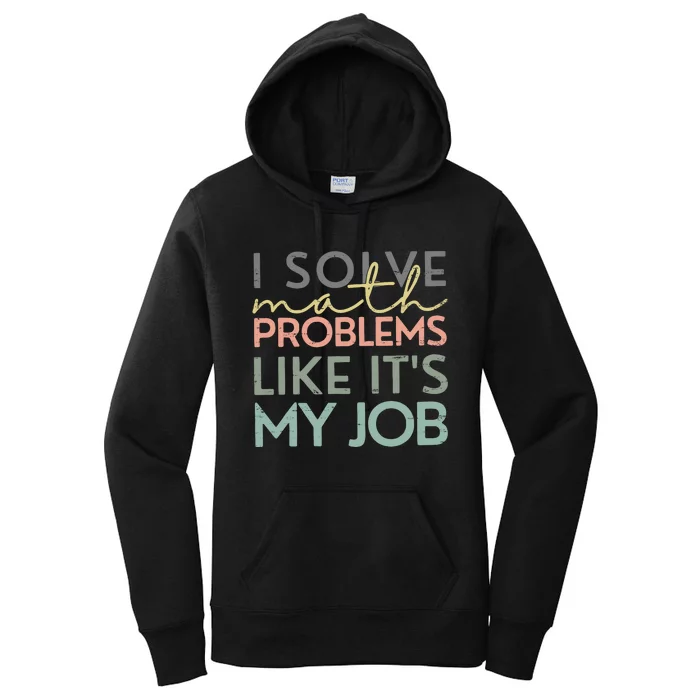 I Solve Math Problems Like ItS My Job Funny Back To School Women's Pullover Hoodie