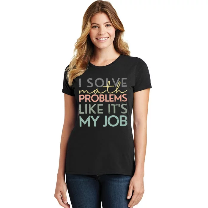 I Solve Math Problems Like ItS My Job Funny Back To School Women's T-Shirt