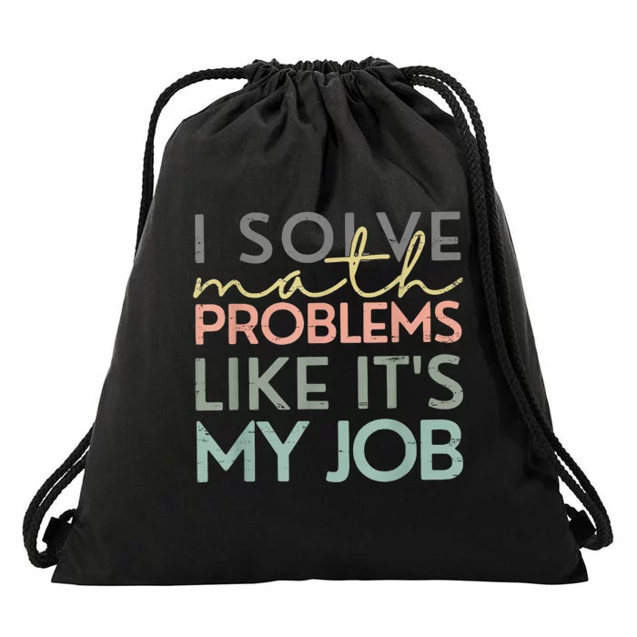 I Solve Math Problems Like ItS My Job Funny Back To School Drawstring Bag