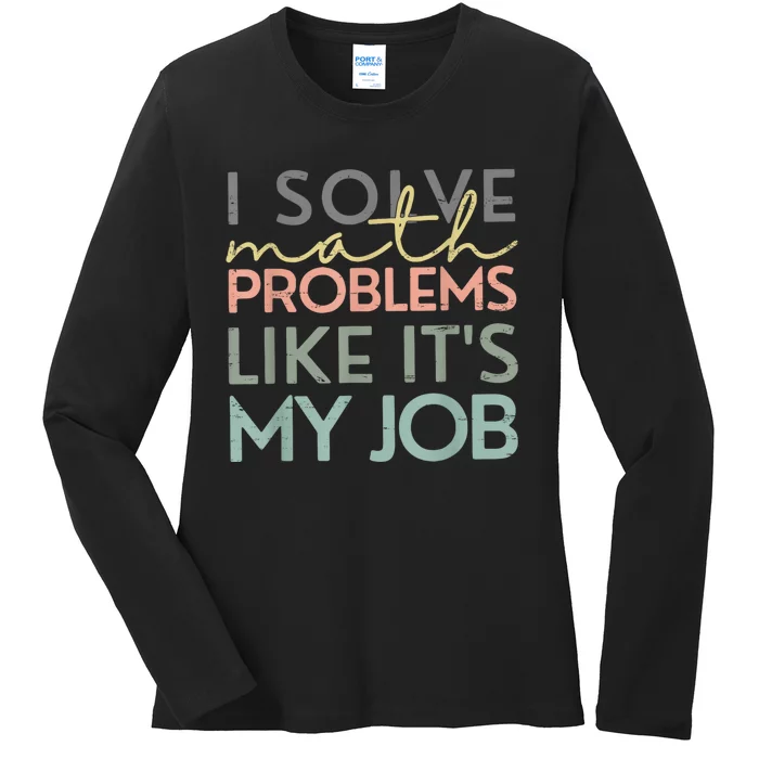 I Solve Math Problems Like ItS My Job Funny Back To School Ladies Long Sleeve Shirt