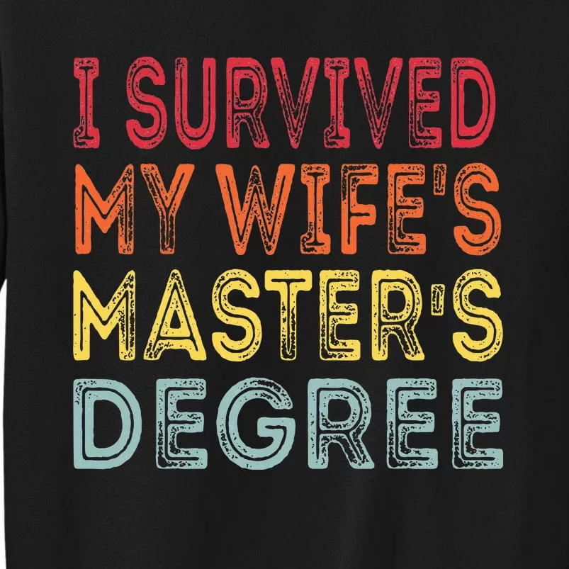 I Survived My WifeS Masters Degree Graduation Tall Sweatshirt