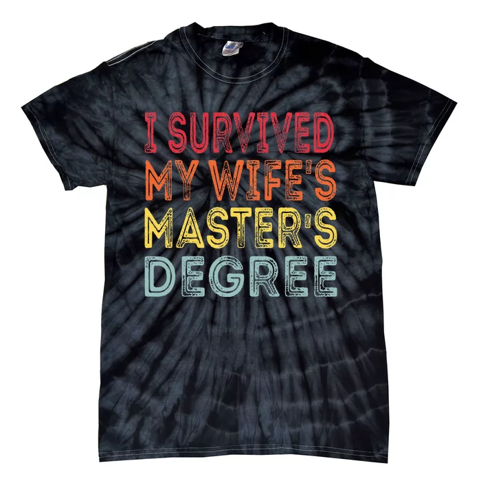 I Survived My WifeS Masters Degree Graduation Tie-Dye T-Shirt