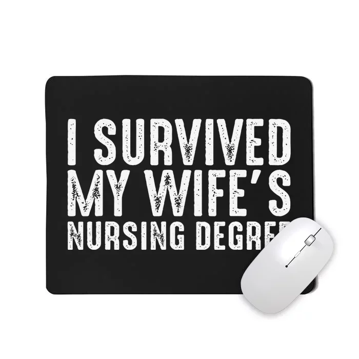 I Suevived My Wife Graduation Funny Nursing School Degree Mousepad