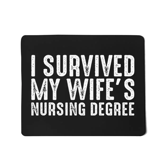 I Suevived My Wife Graduation Funny Nursing School Degree Mousepad