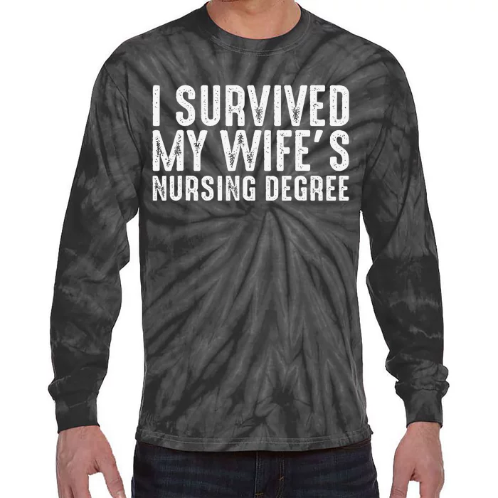 I Suevived My Wife Graduation Funny Nursing School Degree Tie-Dye Long Sleeve Shirt