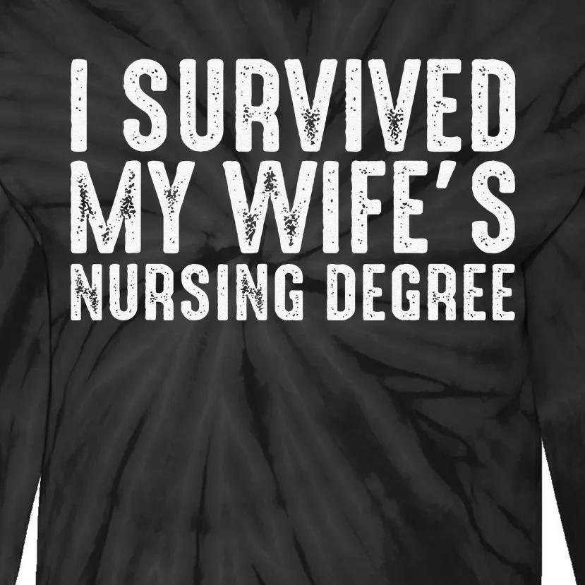 I Suevived My Wife Graduation Funny Nursing School Degree Tie-Dye Long Sleeve Shirt