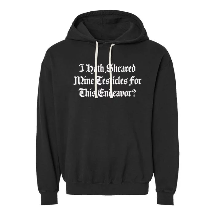 I Shaved My Balls For This Old English Funny Quote Meme Text Garment-Dyed Fleece Hoodie