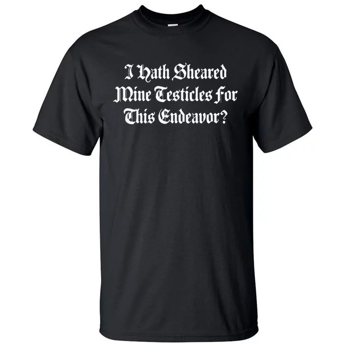 I Shaved My Balls For This Old English Funny Quote Meme Text Tall T-Shirt