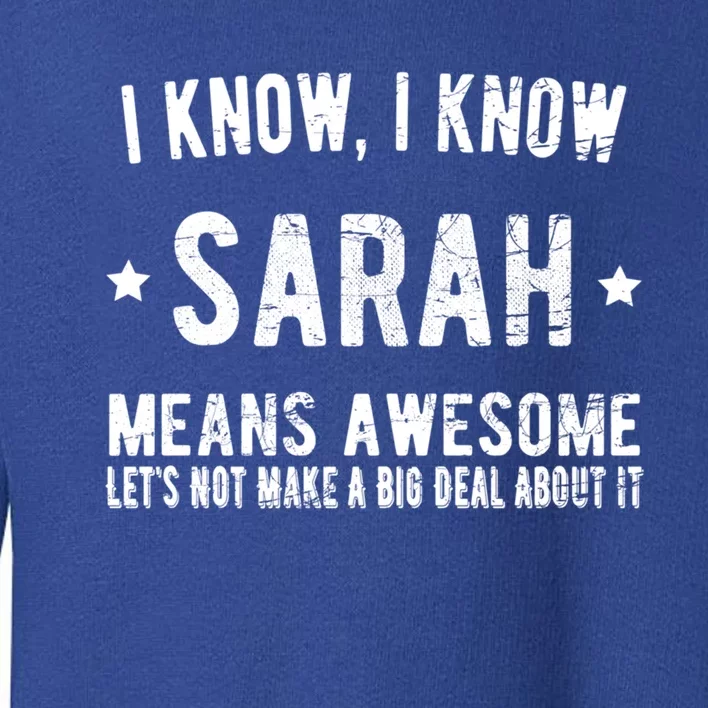 I'm Sarah Means Awesome Perfect Best Sarah Ever Name Sarah Meaningful Gift Toddler Sweatshirt