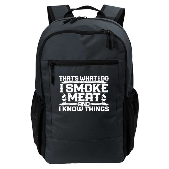 I Smoke Meat And I Know Things Grilling BBQ Lovers Daily Commute Backpack