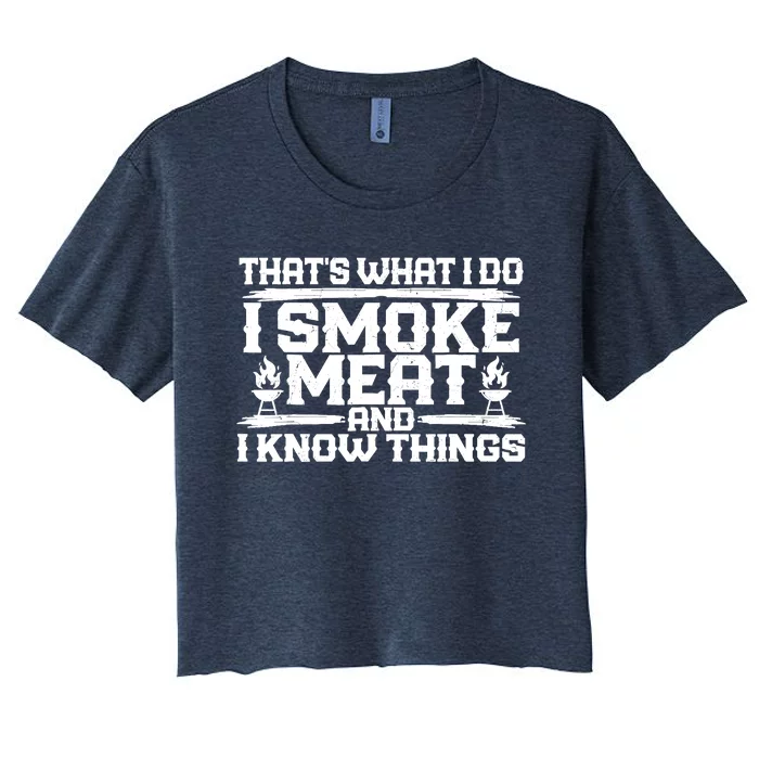 I Smoke Meat And I Know Things Grilling BBQ Lovers Women's Crop Top Tee