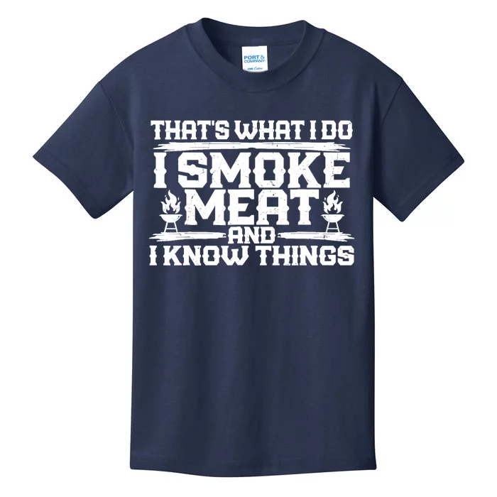 I Smoke Meat And I Know Things Grilling BBQ Lovers Kids T-Shirt