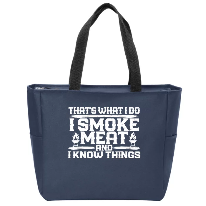 I Smoke Meat And I Know Things Grilling BBQ Lovers Zip Tote Bag