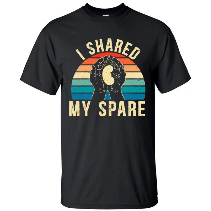 I Shared My Spare Kidney Donor Organ Donation Awareness Tall T-Shirt