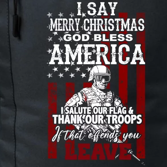 I Say Marry Christmas God Bless America Thank Our Troops Daily Commute Backpack