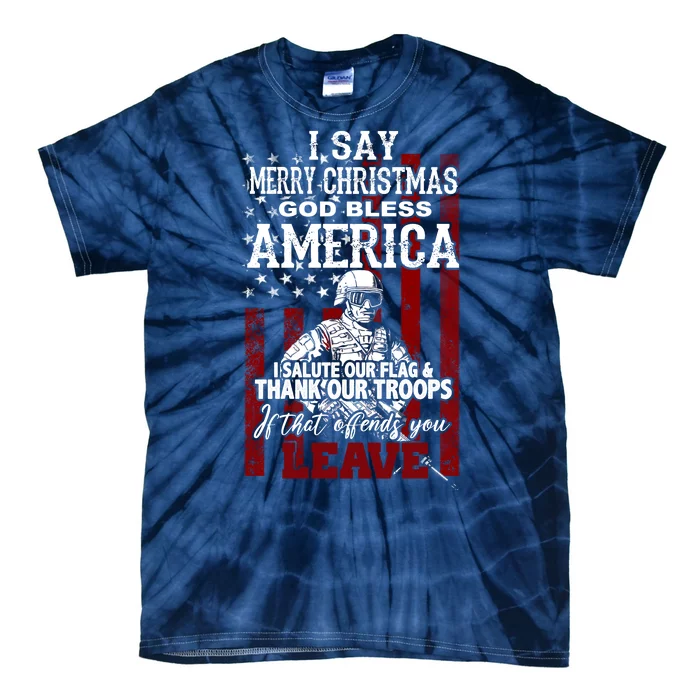 I Say Marry Christmas God Bless America Thank Our Troops Tie-Dye T-Shirt