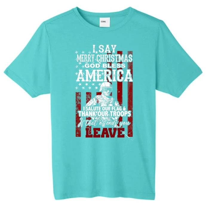 I Say Marry Christmas God Bless America Thank Our Troops ChromaSoft Performance T-Shirt