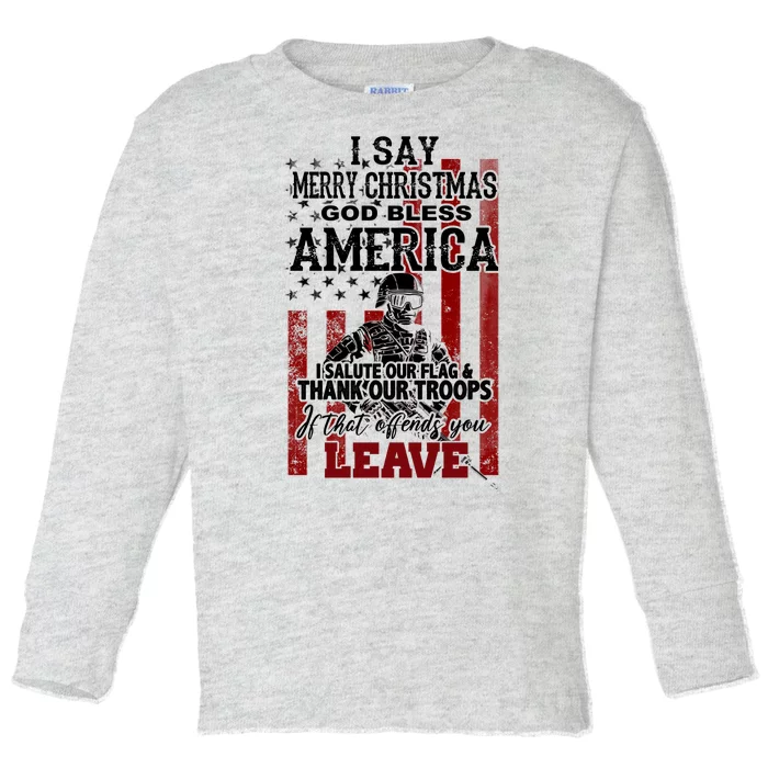 I Say Marry Christmas God Bless America Thank Our Troops Toddler Long Sleeve Shirt