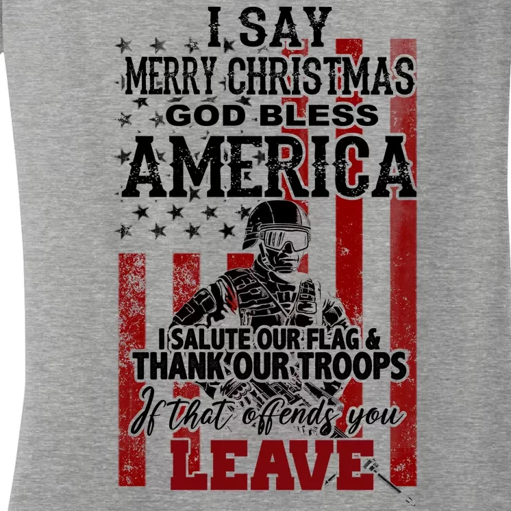 I Say Marry Christmas God Bless America Thank Our Troops Women's V-Neck T-Shirt