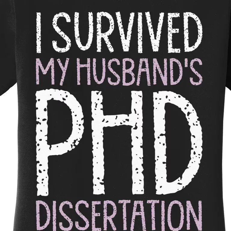 I Survived My Husbands PhD Dissertation Funny PhD Humor Gag Women's T-Shirt