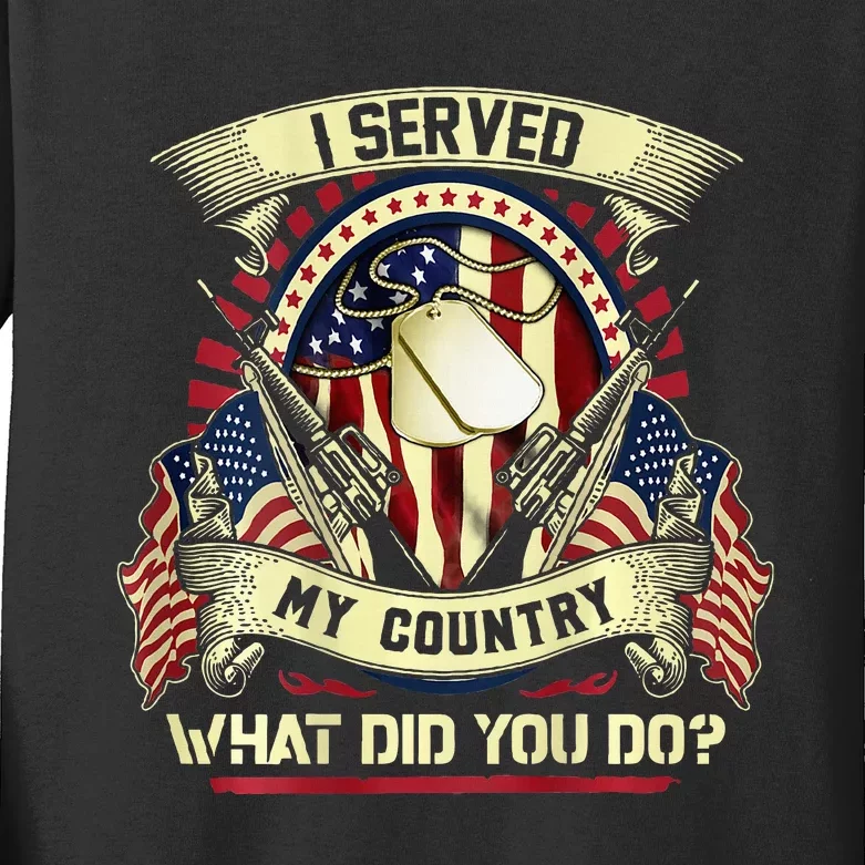 I Served My Country What Did You Do Veteran Kids Long Sleeve Shirt