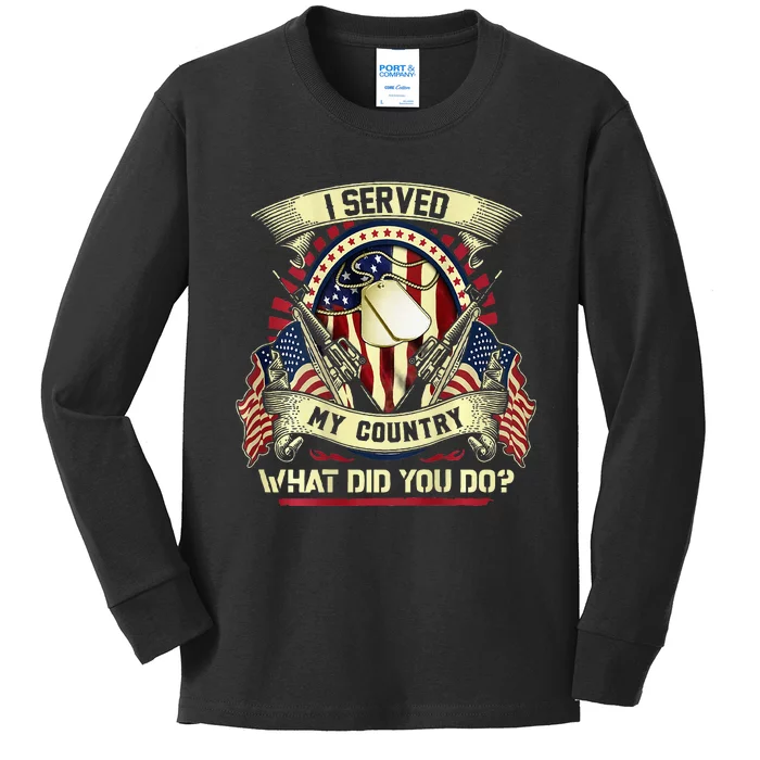 I Served My Country What Did You Do Veteran Kids Long Sleeve Shirt