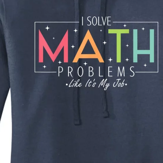 I Solve Math Problems Like ItS My Job Funny Back To School Women's Pullover Hoodie