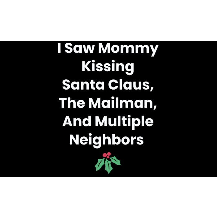 I Saw Mommy Kissing Santa Claus The Mailman & Multiple Neighbors Bumper Sticker