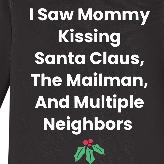 I Saw Mommy Kissing Santa Claus The Mailman & Multiple Neighbors Baby Long Sleeve Bodysuit