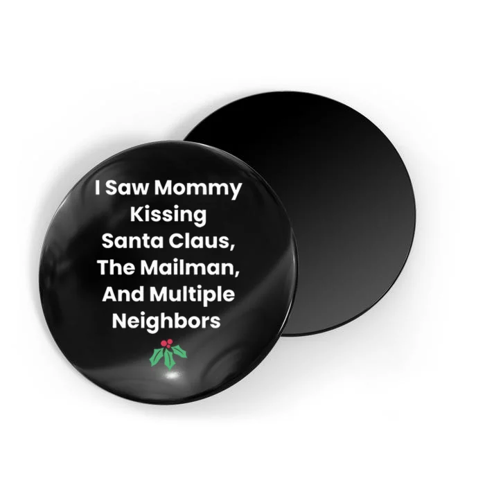 I Saw Mommy Kissing Santa Claus The Mailman & Multiple Neighbors Magnet