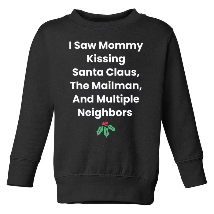 I Saw Mommy Kissing Santa Claus The Mailman & Multiple Neighbors Toddler Sweatshirt