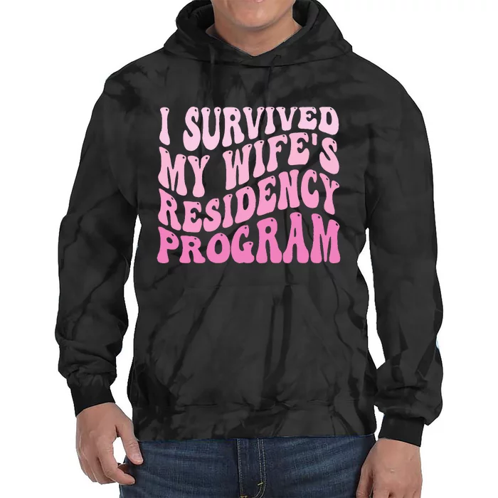 I Survived My Wife's Residency Program Medical Graduation Tie Dye Hoodie