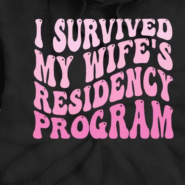 I Survived My Wife's Residency Program Medical Graduation Tie Dye Hoodie