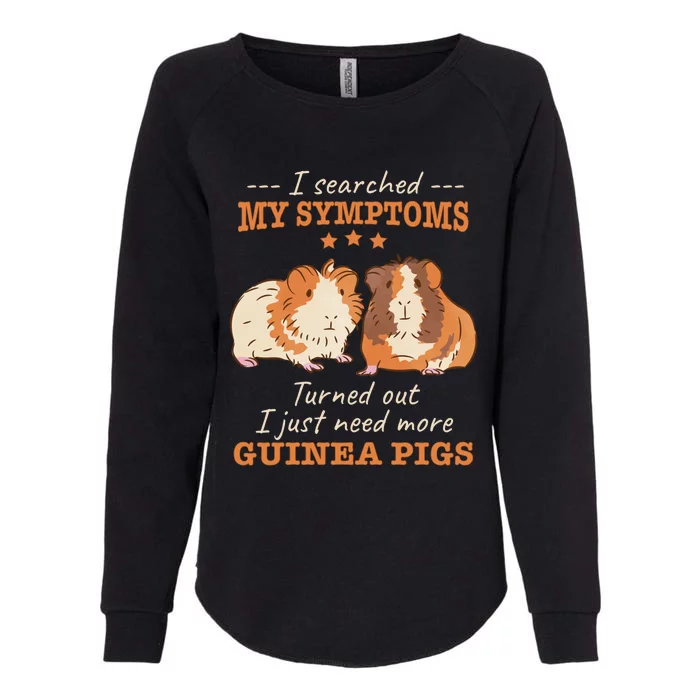 I Searched My Symptoms Turned Out Just Need More Guinea Pigs Gift Womens California Wash Sweatshirt