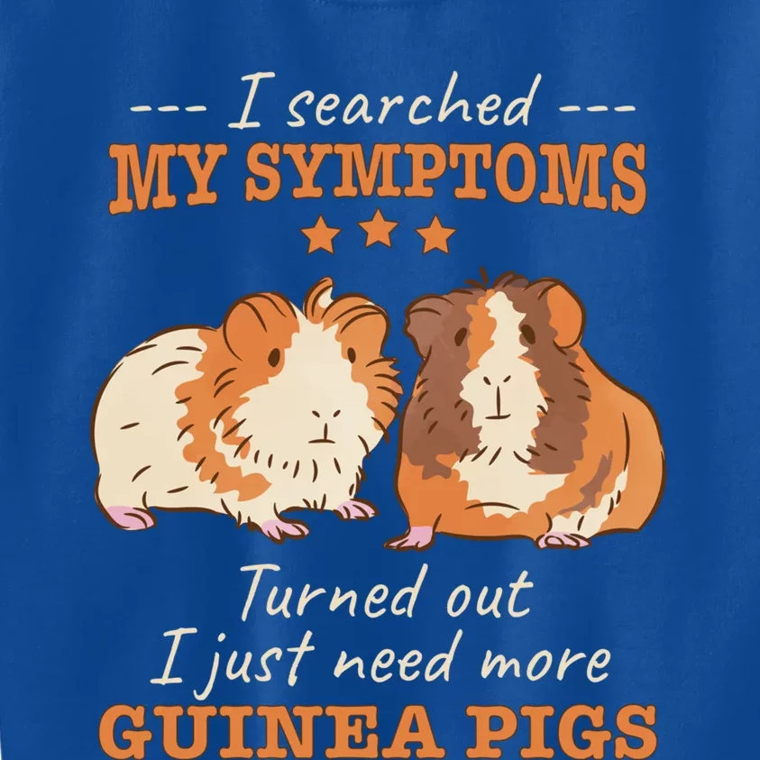 I Searched My Symptoms Turned Out Just Need More Guinea Pigs Gift Kids Sweatshirt