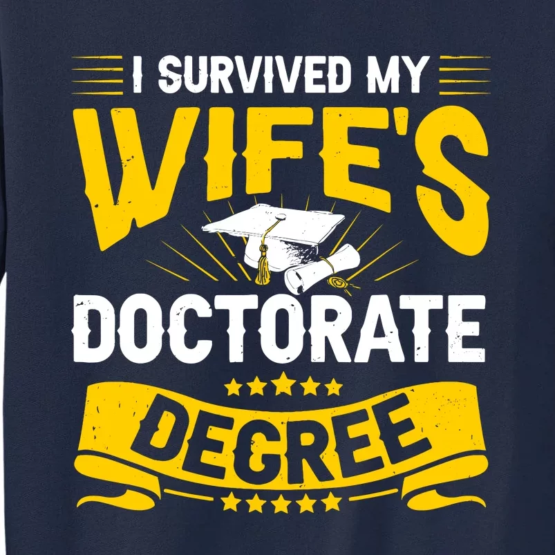 I Survived My Wifes Doctorate Degree Funny Graduation Tall Sweatshirt