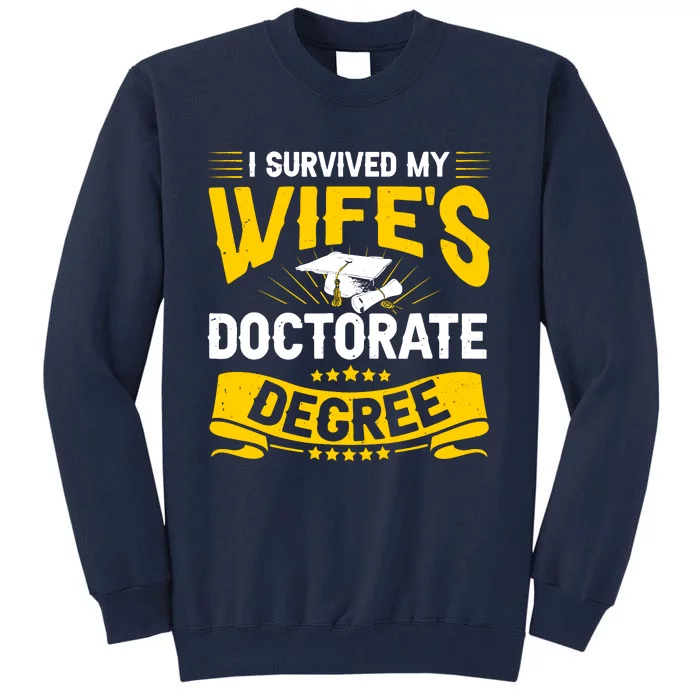 I Survived My Wifes Doctorate Degree Funny Graduation Tall Sweatshirt