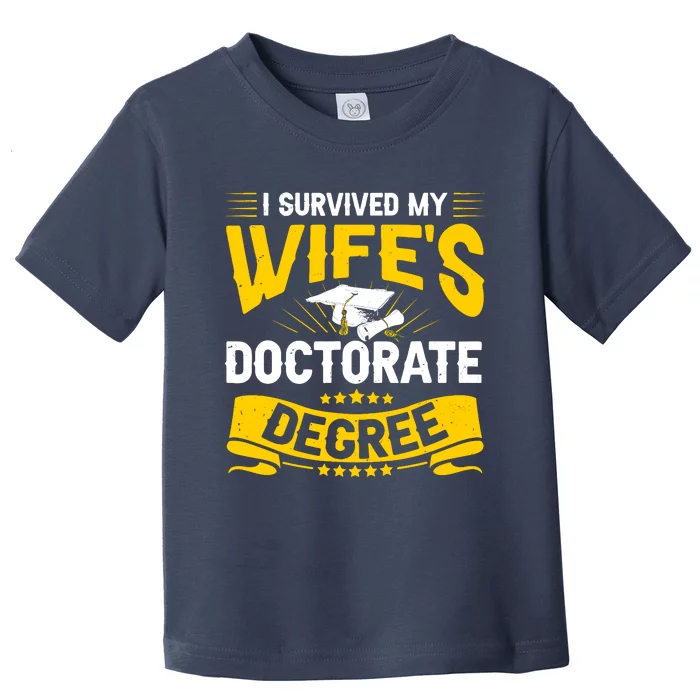 I Survived My Wifes Doctorate Degree Funny Graduation Toddler T-Shirt