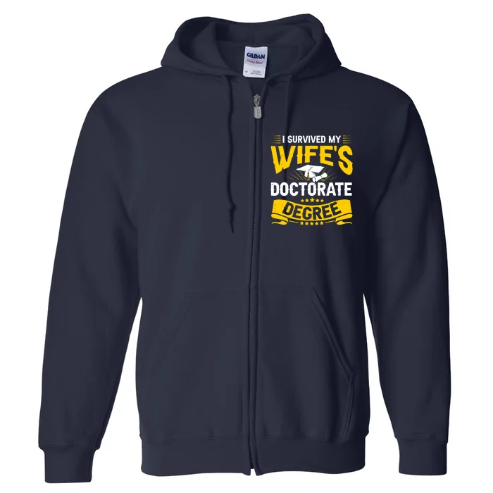 I Survived My Wifes Doctorate Degree Funny Graduation Full Zip Hoodie