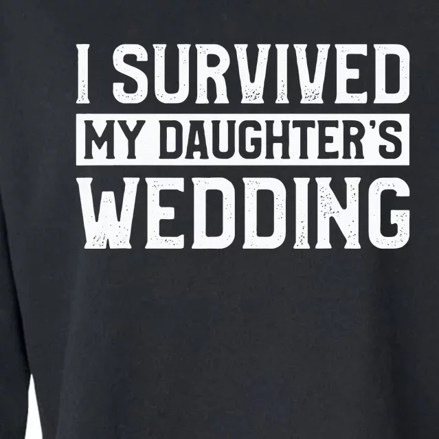 I Survived My Daughter's Wedding Funny Parents Mom Mother Cropped Pullover Crew