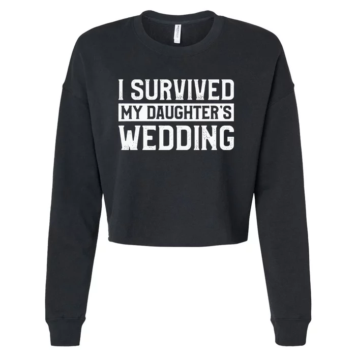 I Survived My Daughter's Wedding Funny Parents Mom Mother Cropped Pullover Crew