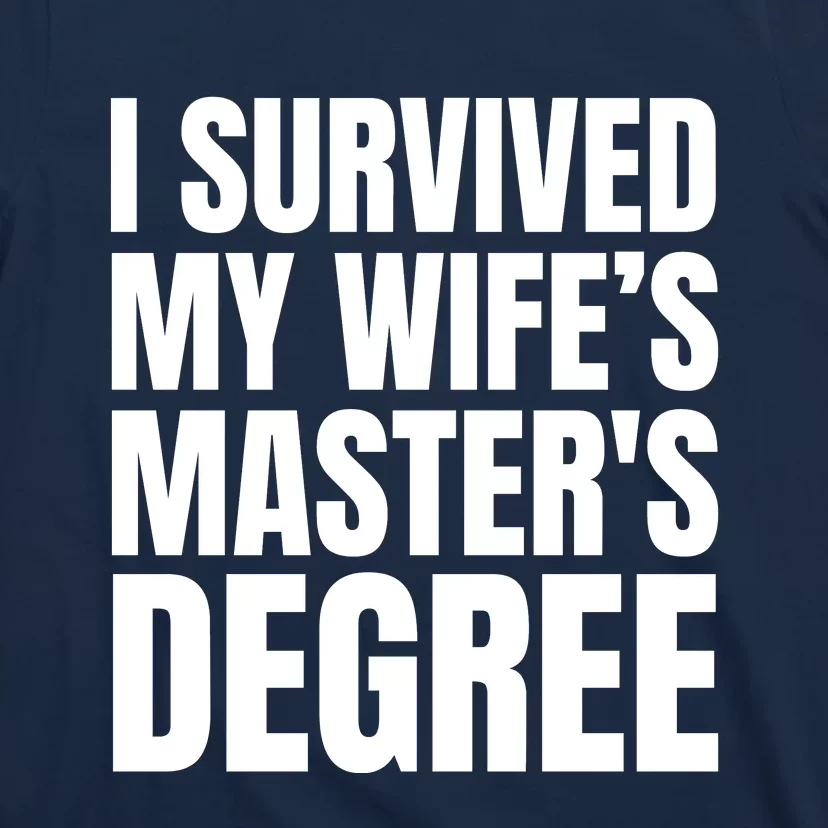 I Survived My WifeS MasterS Degree T-Shirt