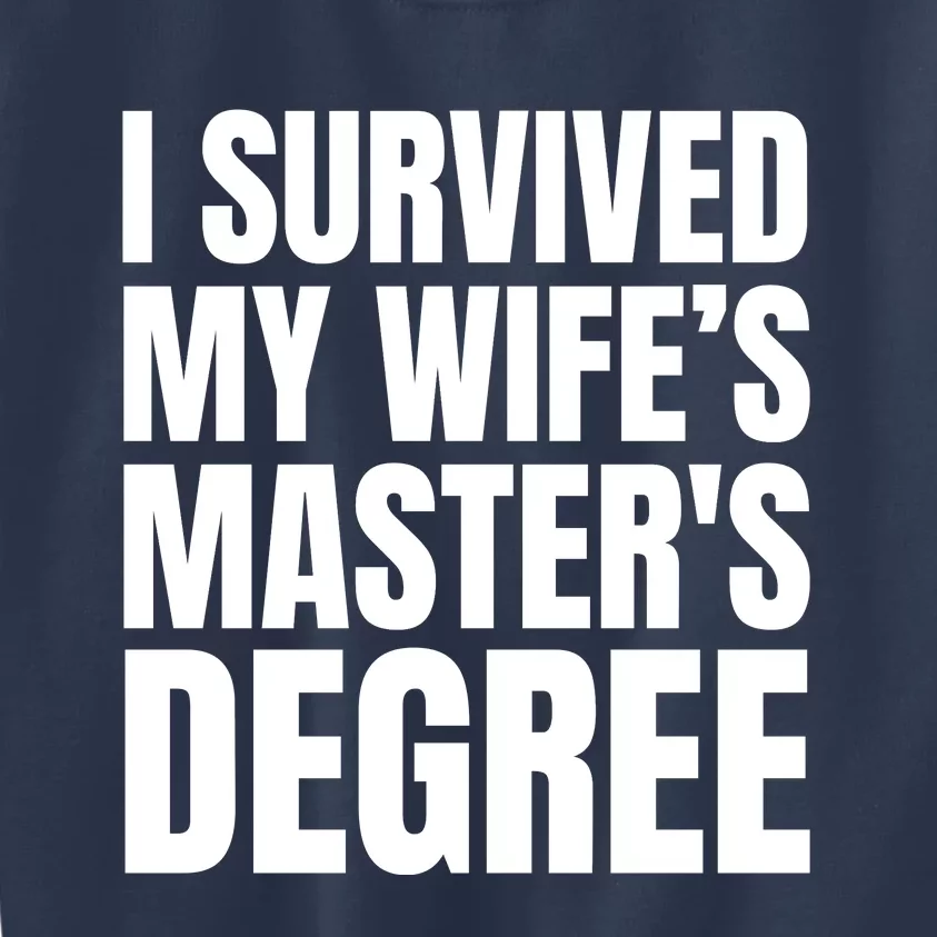 I Survived My WifeS MasterS Degree Kids Sweatshirt