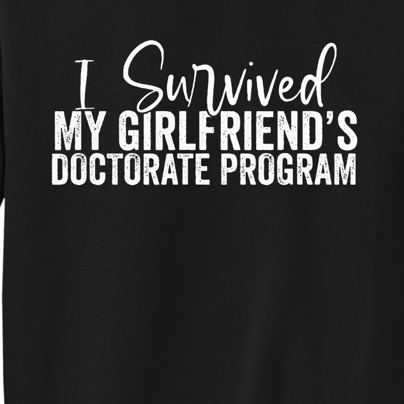 I Survived My GirlfriendS Doctorate Program Sweatshirt