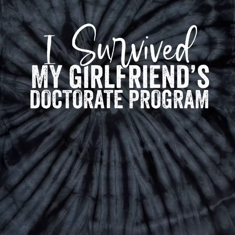 I Survived My GirlfriendS Doctorate Program Tie-Dye T-Shirt