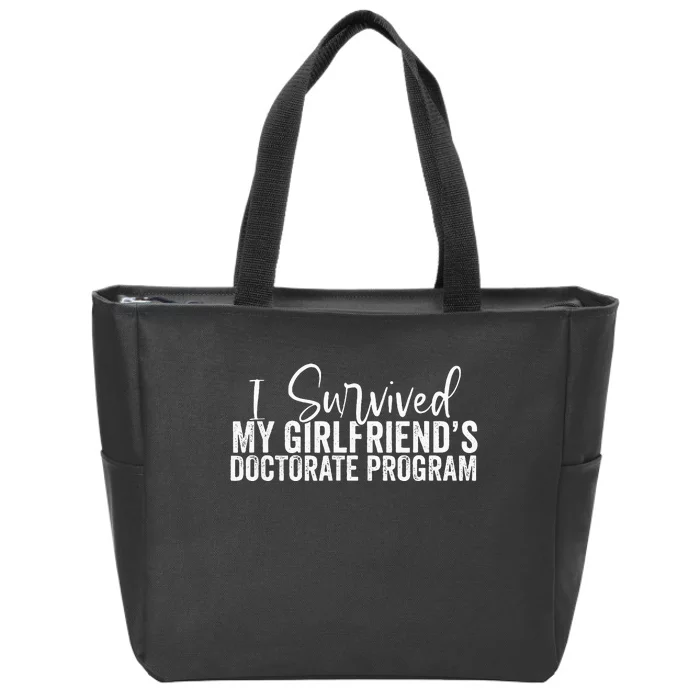 I Survived My GirlfriendS Doctorate Program Zip Tote Bag